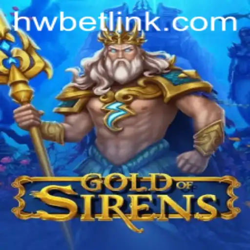 The Enchanting World of GoldofSirens: A Deep Dive into HW BET